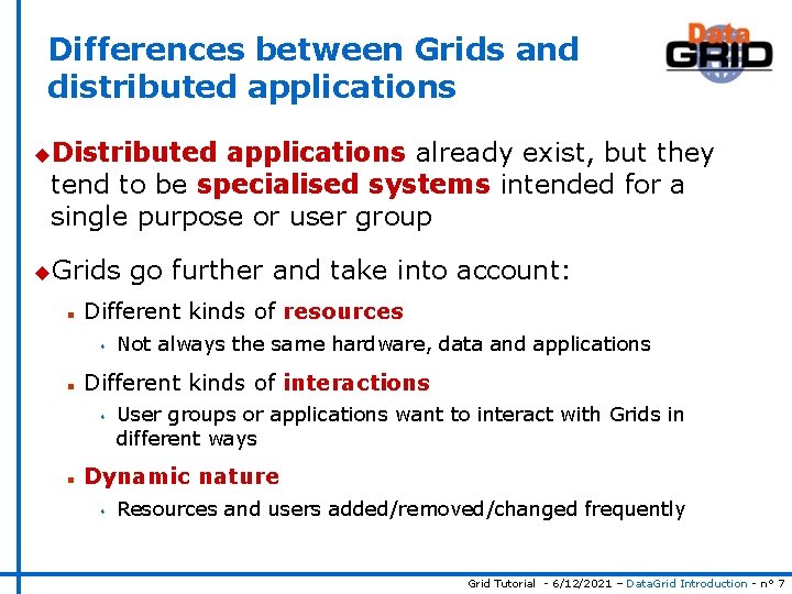 Differences between Grids and distributed applications u. Distributed applications already exist, but they tend