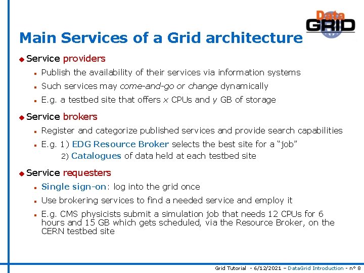 Main Services of a Grid architecture u Service providers n Publish the availability of