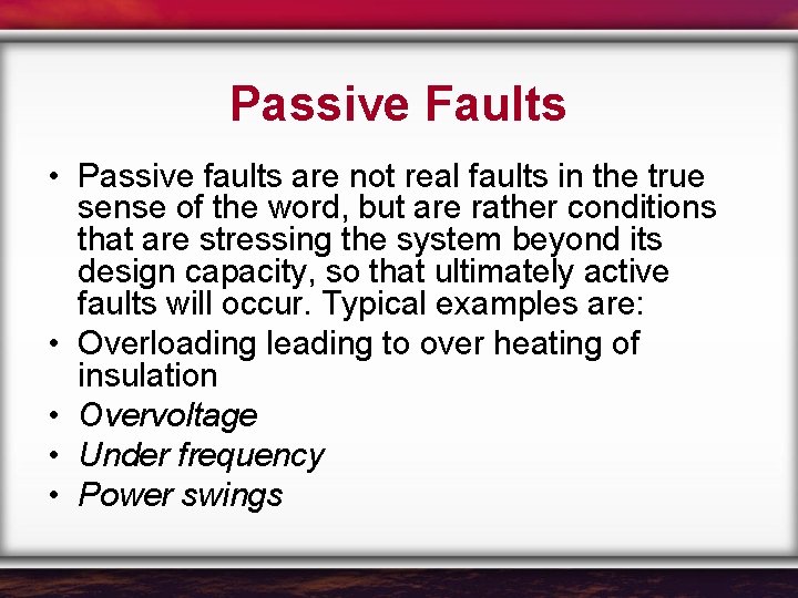 Passive Faults • Passive faults are not real faults in the true sense of