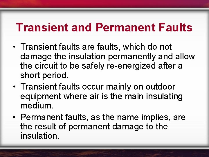 Transient and Permanent Faults • Transient faults are faults, which do not damage the