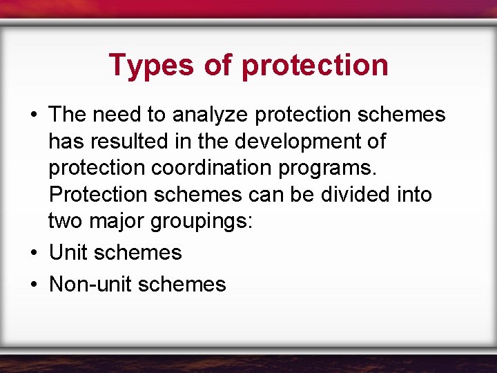 Types of protection • The need to analyze protection schemes has resulted in the