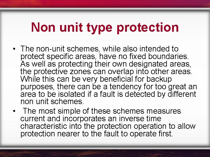 Non unit type protection • The non-unit schemes, while also intended to protect specific