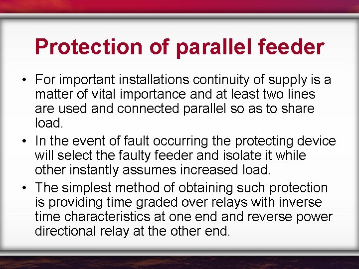 Protection of parallel feeder • For important installations continuity of supply is a matter