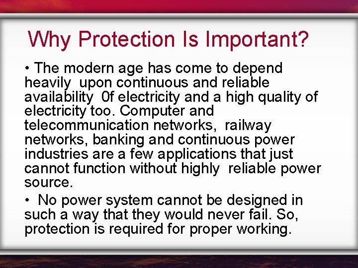 Why Protection Is Important? • The modern age has come to depend heavily upon