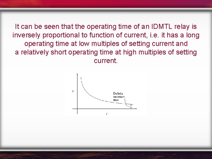 It can be seen that the operating time of an IDMTL relay is inversely