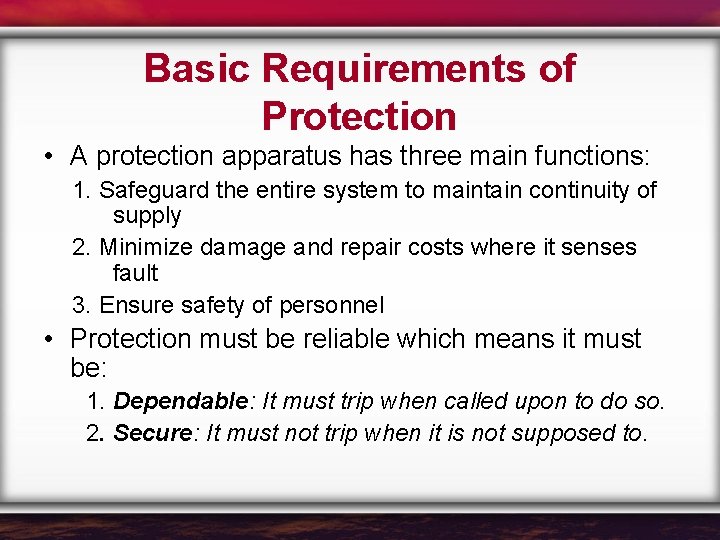 Basic Requirements of Protection • A protection apparatus has three main functions: 1. Safeguard