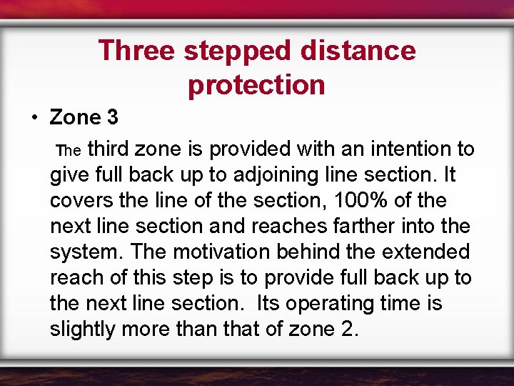 Three stepped distance protection • Zone 3 The third zone is provided with an