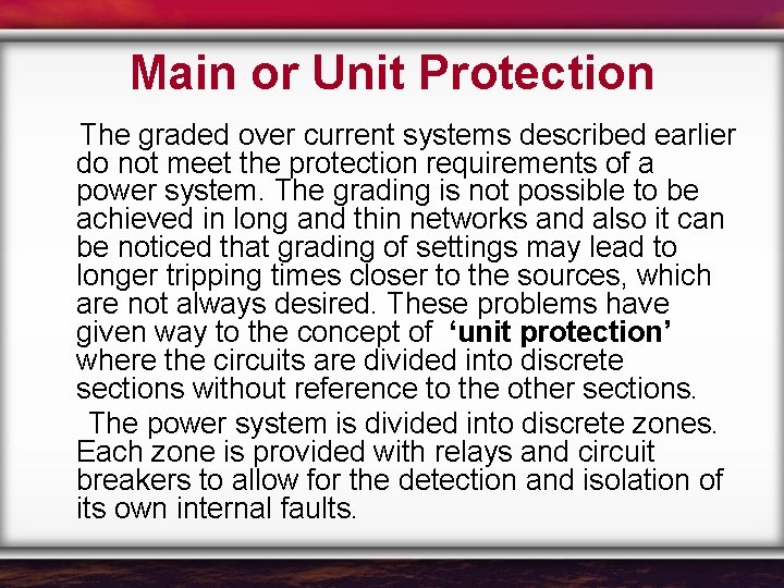 Main or Unit Protection The graded over current systems described earlier do not meet