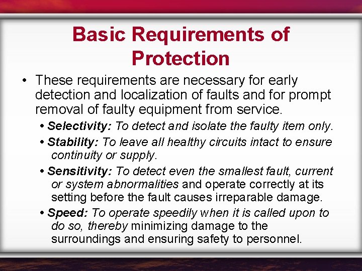 Basic Requirements of Protection • These requirements are necessary for early detection and localization