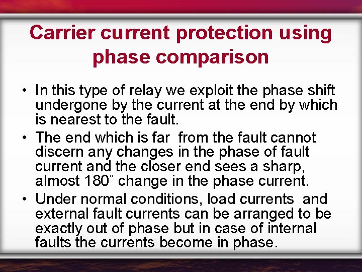 Carrier current protection using phase comparison • In this type of relay we exploit