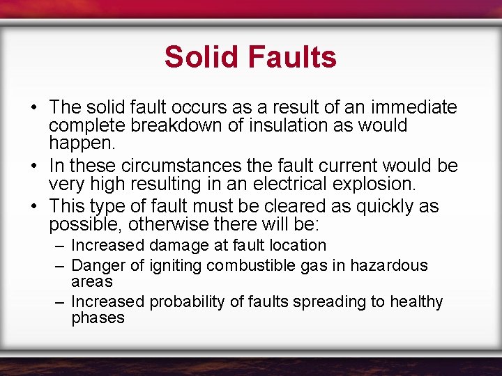 Solid Faults • The solid fault occurs as a result of an immediate complete