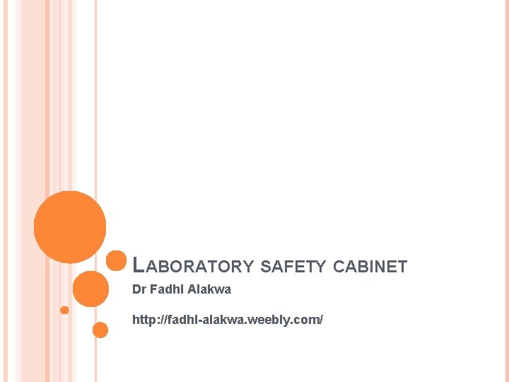 LABORATORY SAFETY CABINET Dr Fadhl Alakwa http: //fadhl-alakwa. weebly. com/ 