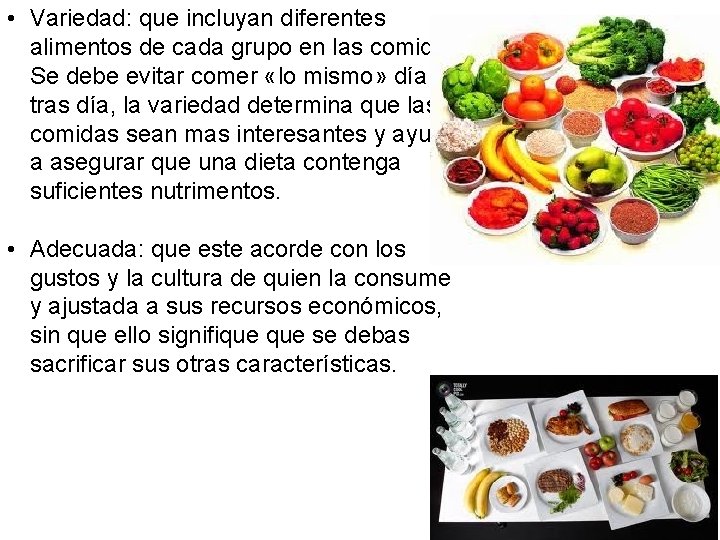  • Variedad: que incluyan diferentes alimentos de cada grupo en las comidas. Se