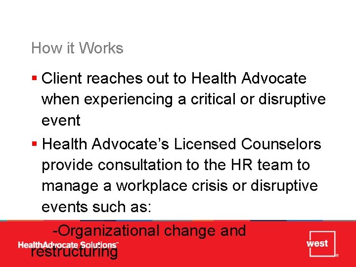 How it Works § Client reaches out to Health Advocate when experiencing a critical