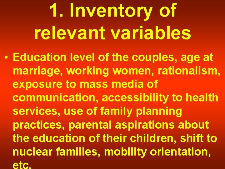 1. Inventory of relevant variables • Education level of the couples, age at marriage,