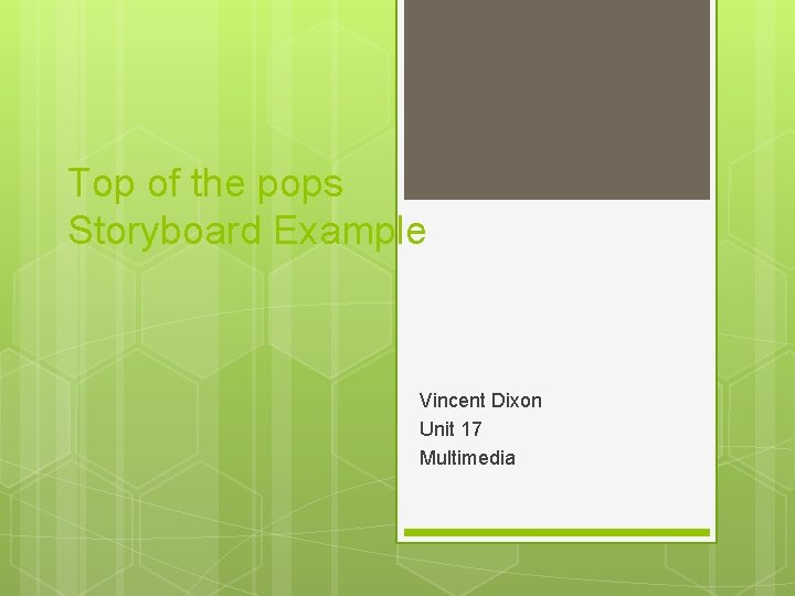 Top of the pops Storyboard Example Vincent Dixon Unit 17 Multimedia 