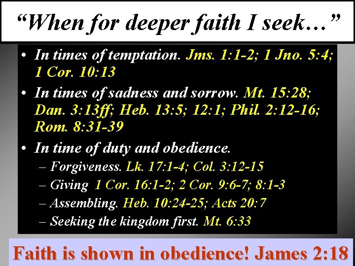 “When for deeper faith I seek…” • In times of temptation. Jms. 1: 1