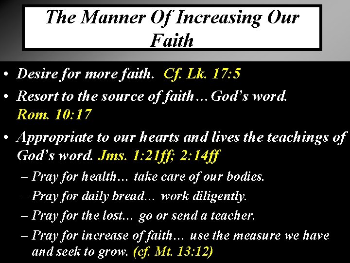 The Manner Of Increasing Our Faith • Desire for more faith. Cf. Lk. 17: