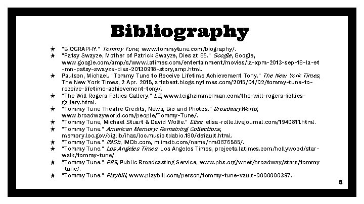 Bibliography ★ ★ ★ “BIOGRAPHY. ” Tommy Tune, www. tommytune. com/biography/. “Patsy Swayze, Mother