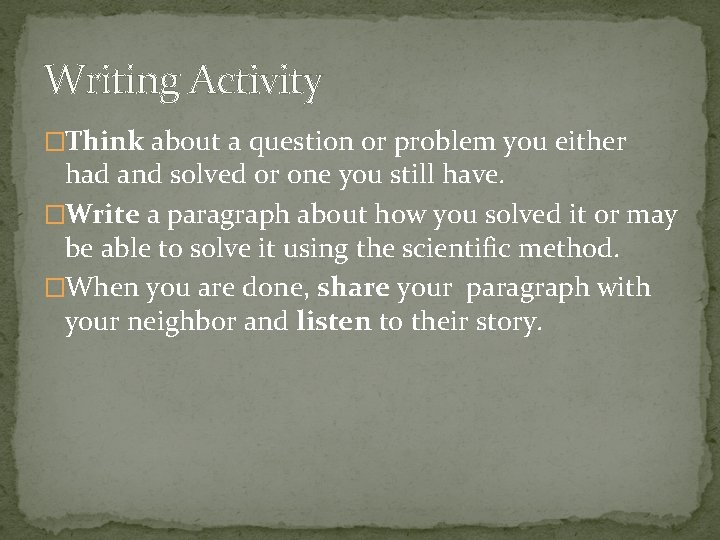 Writing Activity �Think about a question or problem you either had and solved or