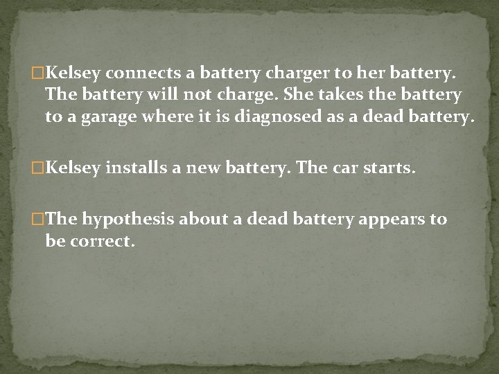 �Kelsey connects a battery charger to her battery. The battery will not charge. She