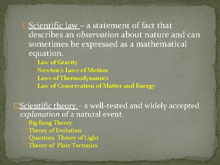 �Scientific law – a statement of fact that describes an observation about nature and