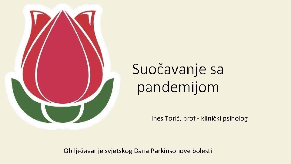 Suočavanje sa pandemijom. Ines Torić, prof - klinički psiholog Obilježavanje svjetskog Dana Parkinsonove bolesti