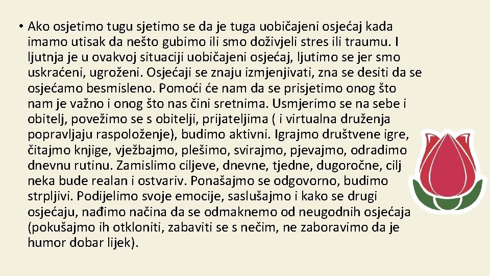  • Ako osjetimo tugu sjetimo se da je tuga uobičajeni osjećaj kada imamo