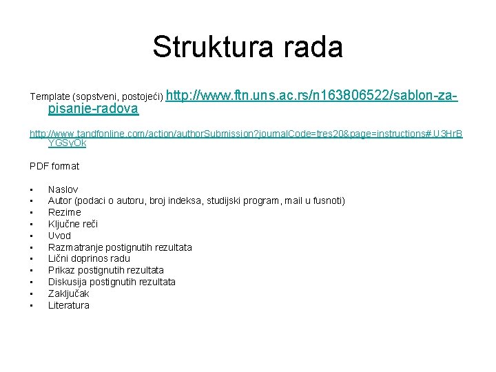 Struktura rada Template (sopstveni, postojeći) http: //www. ftn. uns. ac. rs/n 163806522/sablon-za- pisanje-radova http: