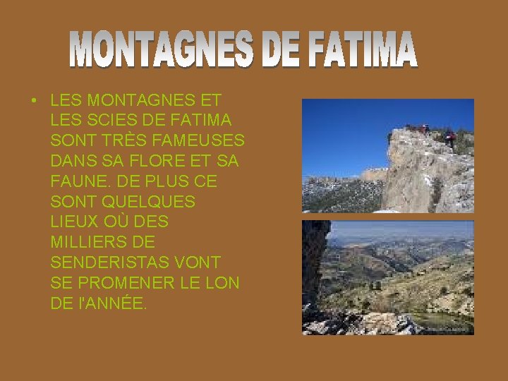  • LES MONTAGNES ET LES SCIES DE FATIMA SONT TRÈS FAMEUSES DANS SA