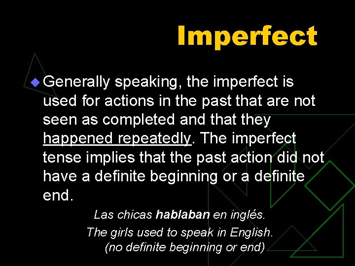 Imperfect u Generally speaking, the imperfect is used for actions in the past that