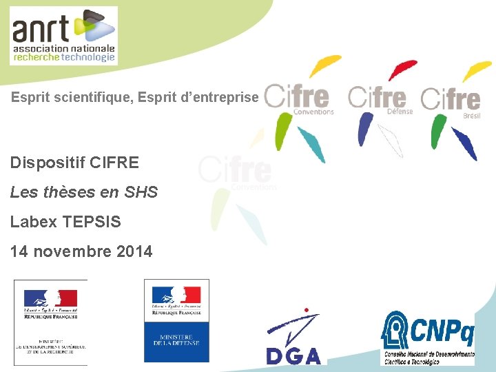 Esprit scientifique, Esprit d’entreprise Dispositif CIFRE Les thèses en SHS Labex TEPSIS 14 novembre