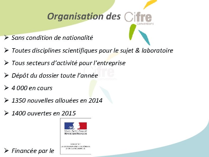 Organisation des Ø Sans condition de nationalité Ø Toutes disciplines scientifiques pour le sujet