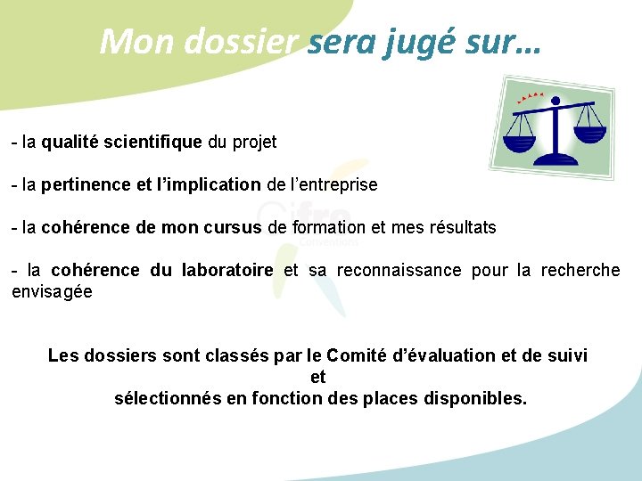 Mon dossier sera jugé sur… - la qualité scientifique du projet - la pertinence