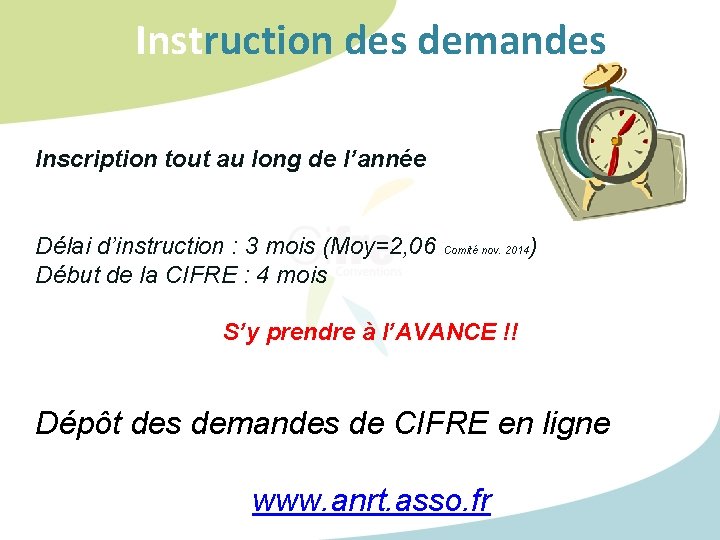 Instruction des demandes Inscription tout au long de l’année Délai d’instruction : 3 mois