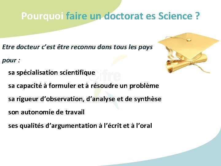 Pourquoi faire un doctorat es Science ? Etre docteur c’est être reconnu dans tous