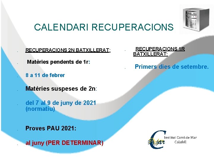 CALENDARI RECUPERACIONS ❑ � RECUPERACIONS 2 N BATXILLERAT: ❑ Matèries pendents de 1 r: