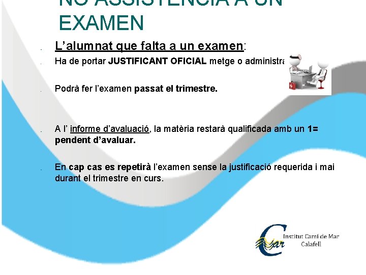 NO ASSISTÈNCIA A UN EXAMEN � ▪ ▪ � � L’alumnat que falta a