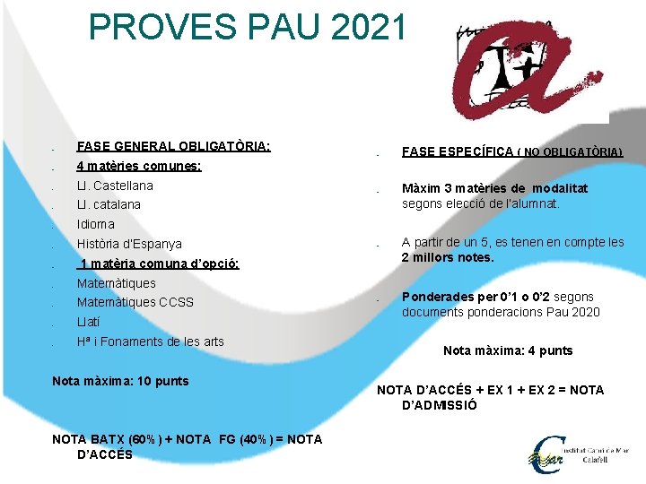 PROVES PAU 2021 � FASE GENERAL OBLIGATÒRIA: � � ▪ ▪ ▪ ▪ FASE