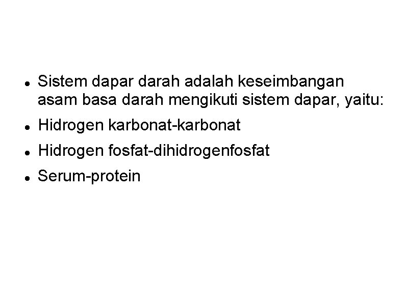 Sistem dapar darah adalah keseimbangan asam basa darah mengikuti sistem dapar, yaitu: Hidrogen Sistem dapar darah adalah keseimbangan asam basa darah mengikuti sistem dapar, yaitu: Hidrogen