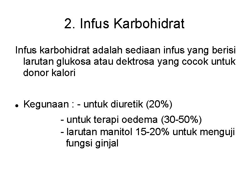 2. Infus Karbohidrat Infus karbohidrat adalah sediaan infus yang berisi larutan glukosa atau dektrosa 2. Infus Karbohidrat Infus karbohidrat adalah sediaan infus yang berisi larutan glukosa atau dektrosa