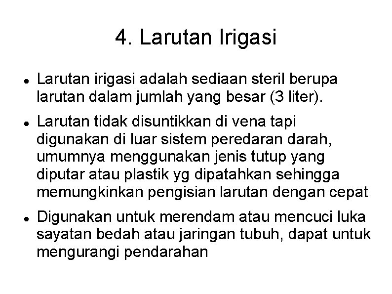 4. Larutan Irigasi Larutan irigasi adalah sediaan steril berupa larutan dalam jumlah yang besar 4. Larutan Irigasi Larutan irigasi adalah sediaan steril berupa larutan dalam jumlah yang besar