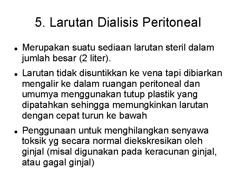 5. Larutan Dialisis Peritoneal Merupakan suatu sediaan larutan steril dalam jumlah besar (2 liter). 5. Larutan Dialisis Peritoneal Merupakan suatu sediaan larutan steril dalam jumlah besar (2 liter).