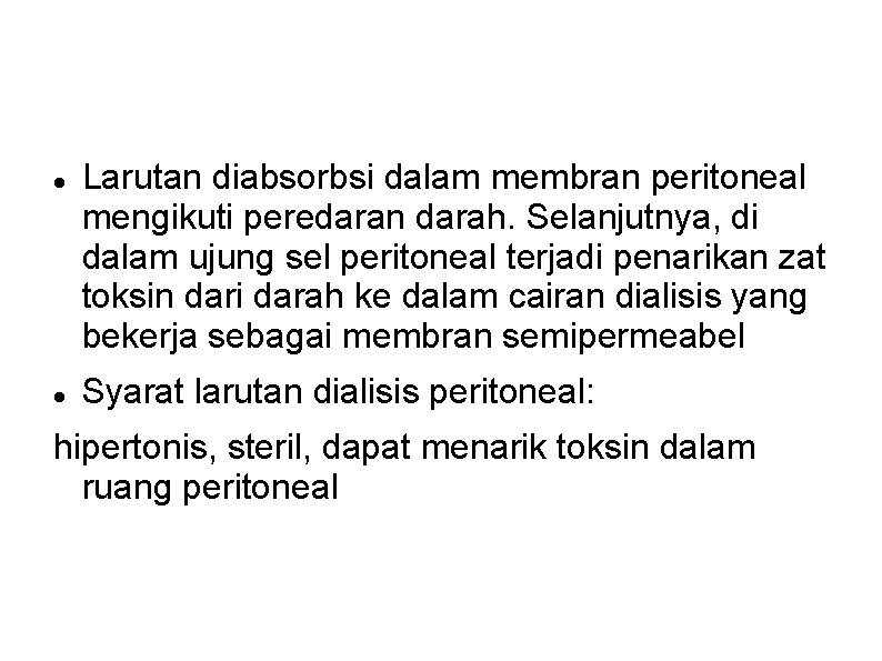 Larutan diabsorbsi dalam membran peritoneal mengikuti peredaran darah. Selanjutnya, di dalam ujung sel Larutan diabsorbsi dalam membran peritoneal mengikuti peredaran darah. Selanjutnya, di dalam ujung sel