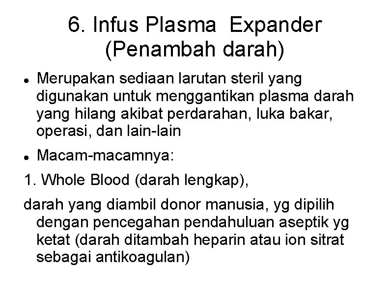 6. Infus Plasma Expander (Penambah darah) Merupakan sediaan larutan steril yang digunakan untuk menggantikan 6. Infus Plasma Expander (Penambah darah) Merupakan sediaan larutan steril yang digunakan untuk menggantikan