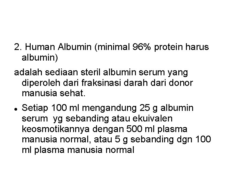 2. Human Albumin (minimal 96% protein harus albumin) adalah sediaan steril albumin serum yang 2. Human Albumin (minimal 96% protein harus albumin) adalah sediaan steril albumin serum yang