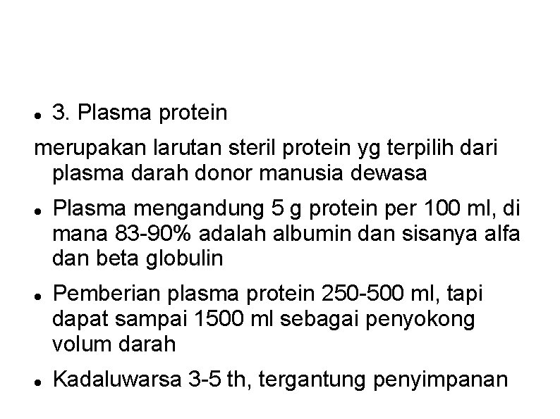 3. Plasma protein merupakan larutan steril protein yg terpilih dari plasma darah donor 3. Plasma protein merupakan larutan steril protein yg terpilih dari plasma darah donor