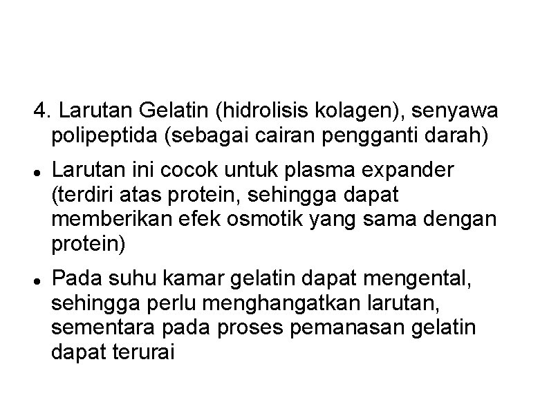4. Larutan Gelatin (hidrolisis kolagen), senyawa polipeptida (sebagai cairan pengganti darah) Larutan ini cocok 4. Larutan Gelatin (hidrolisis kolagen), senyawa polipeptida (sebagai cairan pengganti darah) Larutan ini cocok
