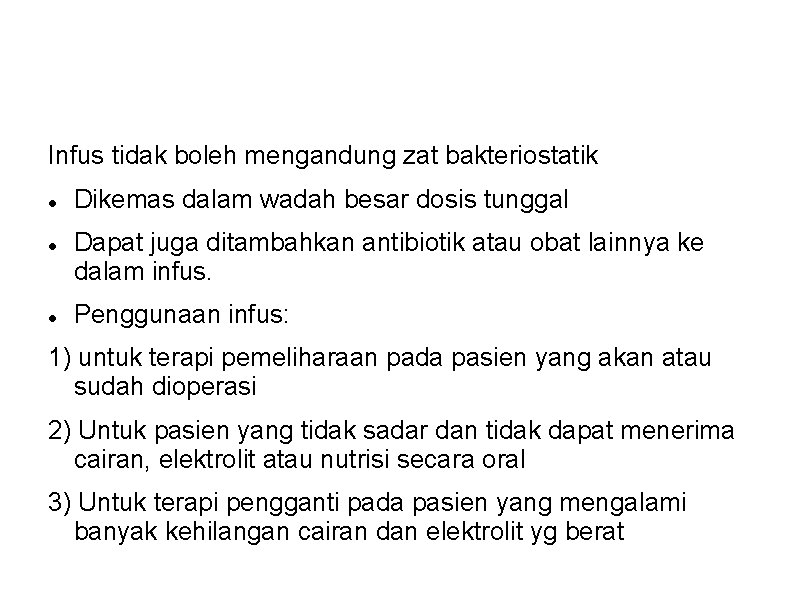 Infus tidak boleh mengandung zat bakteriostatik Dikemas dalam wadah besar dosis tunggal Dapat juga Infus tidak boleh mengandung zat bakteriostatik Dikemas dalam wadah besar dosis tunggal Dapat juga