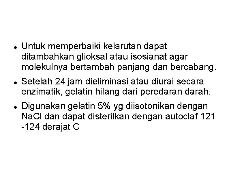 Untuk memperbaiki kelarutan dapat ditambahkan glioksal atau isosianat agar molekulnya bertambah panjang dan Untuk memperbaiki kelarutan dapat ditambahkan glioksal atau isosianat agar molekulnya bertambah panjang dan